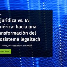WEBINAR 24 de septiembre | IA jurídica vs. IA genérica: hacia una transformación del ecosistema legaltech